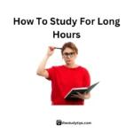 How to Study For Long Hours