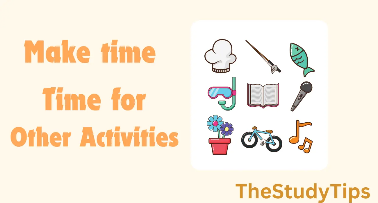 Make time for other activities when preparing for exams